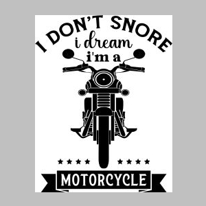 130_i don't snore i dream i'm a motorcycle.jpg